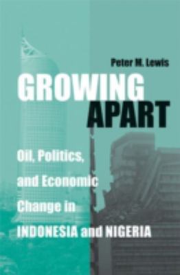 Growing Apart : Oil, Politics, and Economic Change in Indonesia and Nigeria