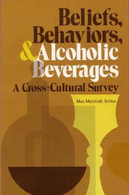 Beliefs, Behaviors, and Alcoholic Beverages : A Cross-Cultural Survey