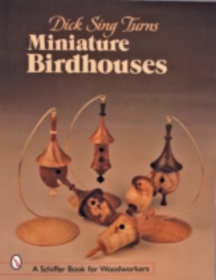 Dick Sing Turns Miniature Birdhouses