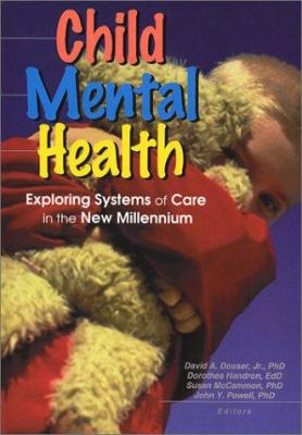 Child Mental Health : Exploring Systems of Care in the New Millennium