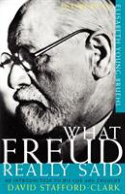 What Freud Really Said : An Introduction to His Life and Thought
