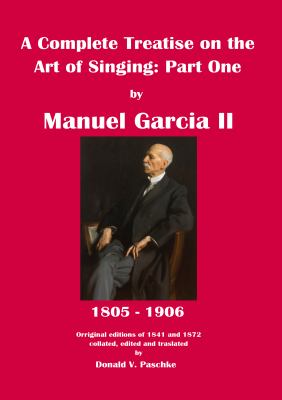 A Complete Treatise on the Art of Singing : Part One