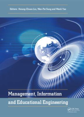 Management, Information and Educational Engineering : Proceedings of the 2014 International Conference on Management, Information and Educational Engineering (MIEE 2014), Xiamen, China, November 22-23 2014