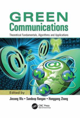 Green Communications : Theoretical Fundamentals, Algorithms, and Applications
