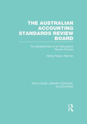 The Australian Accounting Standards Review Board (RLE Accounting) : The Establishment of Its Participative Review Process