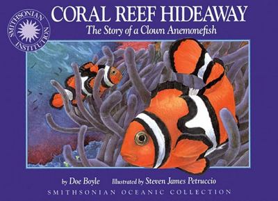 Coral Reef Hideaway : The Story of a Clown Anemonefish