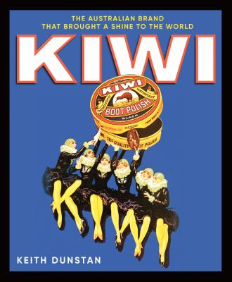 Kiwi : The Australian Brand That Brought a Shine to the World