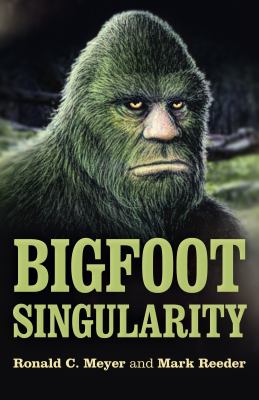 Bigfoot Singularity : A Novel
