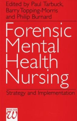 Forensic Mental Health Nursing : Strategy and Implementation