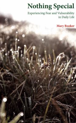 Nothing Special : Experiencing Fear and Vulnerability in Daily Life