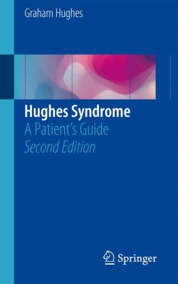 Hughes Syndrome : A Patient S Guide
