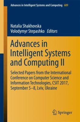 Advances in Intelligent Systems and Computing II : Selected Papers from the International Conference on Computer Science and Information Technologies, CSIT 2017, September 5-8 Lviv, Ukraine