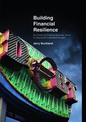 Building Financial Resilience : Do Credit and Finance Schemes Serve or Impoverish Vulnerable People?