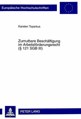 Zumutbare Beschaeftigung Im Arbeitsfoerderungsrecht (' 121 Sgb III)