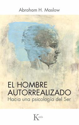 El Hombre Autorrealizado : Hacia una Psicología Del Ser