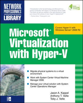 Microsoft Virtualization with Hyper-V : Manage Your Datacenter with Hyper-V, Virtual PC, Virtual Server, and Application Virtualization
