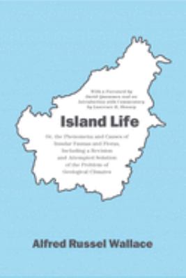 Island Life : Or, the Phenomena and Causes of Insular Faunas and Floras, Including a Revision and Attempted Solution of the Problem of Geological Climates