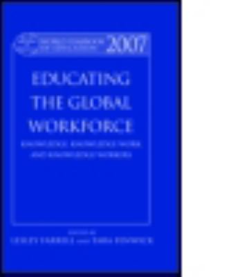World Yearbook of Education 2007 : Educating the Global Workforce: Knowledge, Knowledge Work and Knowledge Workers