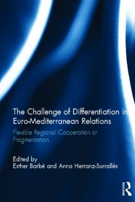 The Challenge of Differentiation in Euro-Mediterranean Relations : Flexible Regional Cooperation or Fragmentation