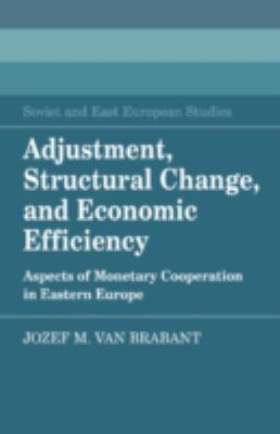 Adjustment, Structural Change, and Economic Efficiency : Aspects of Monetary Cooperation in Eastern Europe
