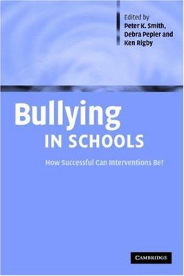 Bullying in Schools : How Successful Can Interventions Be?