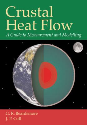 Crustal Heat Flow : A Guide to Measurement and Modelling