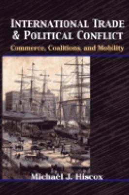International Trade and Political Conflict : Commerce, Coalitions, and Mobility