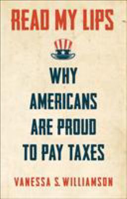 Read My Lips : Why Americans Are Proud to Pay Taxes