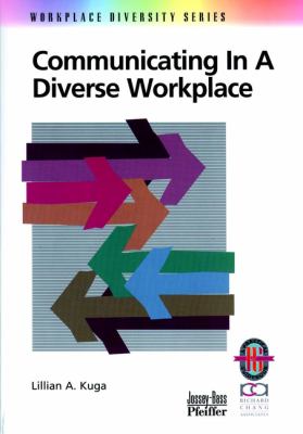 Communicating in a Diverse Workplace : A Practical Guide