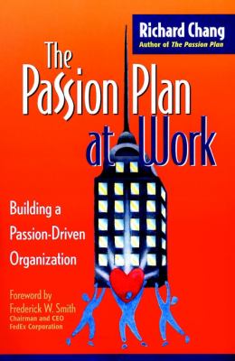 The Passion Plan at Work : Building a Passion-Driven Organization