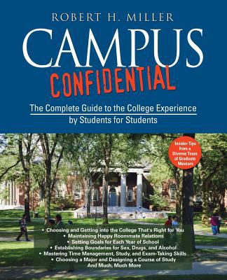 Campus Confidential : The Complete Guide to the College Experience by Students for Students