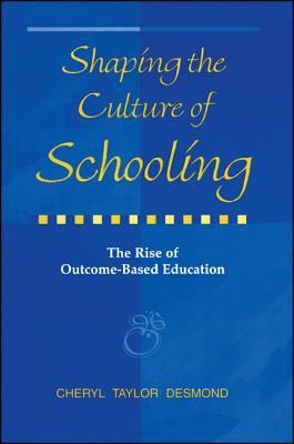 Shaping the Culture of Schooling : The Rise of Outcome-Based Education