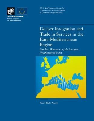 Deeper Integration and Trade in Services in the Euro-Mediterranean Region : Southern Dimensions of the European Neighborhood Policy