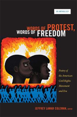 Words of Protest, Words of Freedom : Poetry of the American Civil Rights Movement and Era
