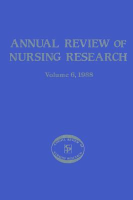 Annual Review of Nursing Research Vol. 6 : Focus on Specific Nursing Interventions