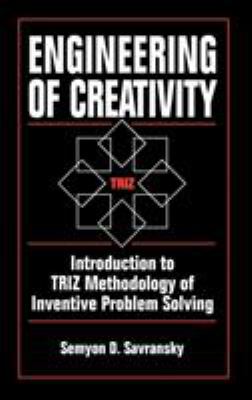 Engineering of Creativity : Introduction to TRIZ Methodology of Inventive Problem Solving