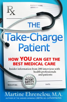 The Take-Charge Patient : How You Can Get the Best Medical Care
