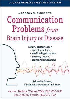 A Caregiver's Guide to Communication Problems from Brain Injury or Disease