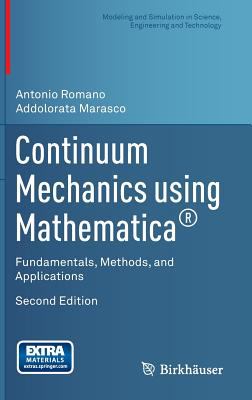 Continuum Mechanics Using Mathematica® : Fundamentals, Methods, and Applications