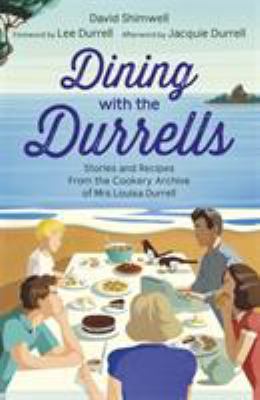 Dining with the Durrells : Stories and Recipes from the Cookery Archive of Mrs Louisa Durrell