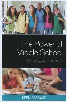 The Power of Middle School : Maximizing These Vital Years