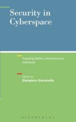 Security in Cyberspace : Targeting Nations, Infrastructures, Individuals