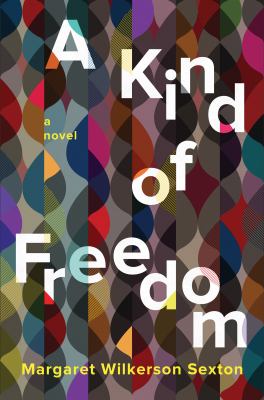 A Kind of Freedom : A Novel