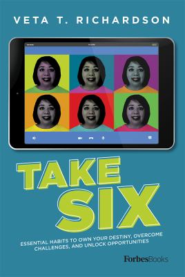 Take Six : Essential Habits to Own Your Destiny, Overcome Challenges, and Unlock Opportunities