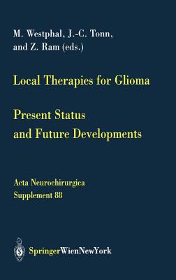 Local Therapies for Glioma : Present Status and Future Developments