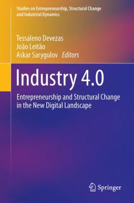 Industry 4. 0 : Entrepreneurship and Structural Change in the New Digital Landscape