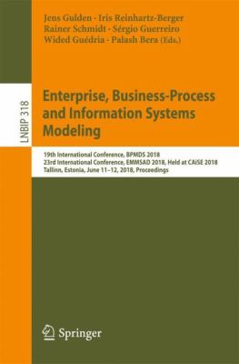 Enterprise, Business-Process and Information Systems Modeling : 19th International Conference, BPMDS 2018, 23rd International Conference, EMMSAD 2018, Held at CAiSE 2018, Tallinn, Estonia, June 11-12, 2018, Proceedings