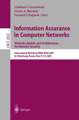 Information Assurance in Computer Networks : Methods, Models and Architectures for Network Security - International Workshop MMM-ACNS 2001 St. Petersburg, Russia, May 21-23, 2001, Proceedings