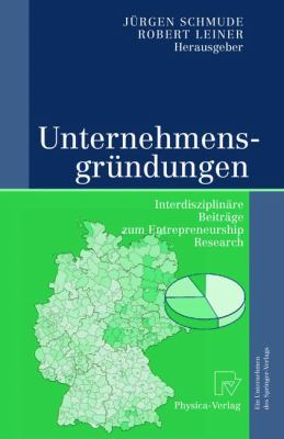 Unternehmensgründungen : Interdisziplinäre Beiträge zum Entrepreneurship Research
