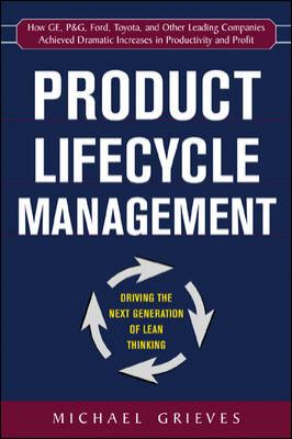 Product Lifecycle Management: Driving the Next Generation of Lean Thinking : Driving the Next Generation of Lean Thinking